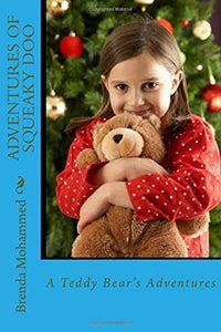 Adventures of Squeaky Doo: A Teddy Bear's Adventures (Written by Brenda C. Mohammed)