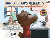 Barry Bear's Very Best: Learning to Say No to Negative Influences (Written by Florenza Denise Lee; Illustrated by Michelle Wynn)