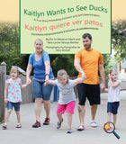 Kaitlyn Wants to See Ducks: A True Story Promoting Inclusion and Self-Determination (Bilingual: English/ Spanish) (Written by Jo Meserve Mach & Vera Lynne Stroup-Rentier)