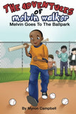 The Adventures of Melvin Walker: Melvin Goes To The Ballpark (by Myron Campbell)
