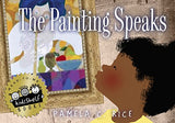 The Painting Speaks (by Pamela C Rice)