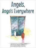 Angels, Angels Everywhere (by Susan M Branz and Ashley D. Bostanic)