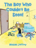 The Boy Who Couldn't Be Seen! (by Michael Joffroy)