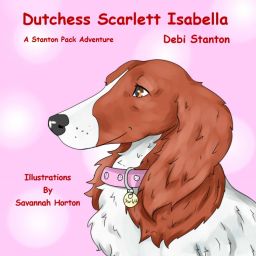 A Stanton Pack Adventure: Dutchess Scarlett Isabella