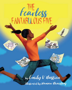 The Fearless Fantabulous Five (Written by Emily Bastien; Illustrated by Raman Bhardwaj)