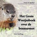 Groundhog Secrets, Everything You Always Wanted To Know About Woodchucks (Written by Lieve Snellings)