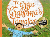 I Grew Grandma's Tomatoes (by Pamela C Rice)