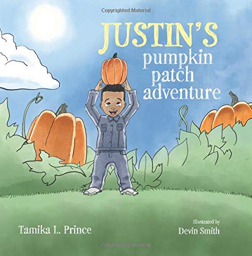 Justin's Pumpkin Patch Adventure (Written by Tamika Prince; Illustrated by Devin Smith)