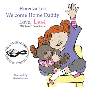 Welcome Home Daddy Love, Lexi (Written by Florenza Denise Lee; Illustrated by Maria Guevara)