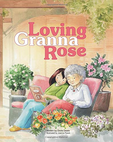 Loving Granna Rose (written by Dorie Deats; illustrated by Joanna Pasek)