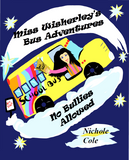 Miss Wisherley's Bus Adventures: No Bullies Allowed (Volume 2) (Written and illustrated by Nichole A Cole)