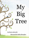 My Big Tree (Written by Maria Ashworth; Illustrated by Bailey Beougher)