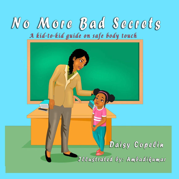 No More Bad Secrets (Written by Daisy Copelin; Illustrated by Ambadi Kumar)