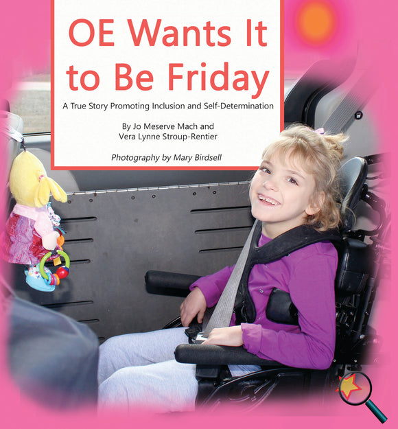 OE Wants It to Be Friday: A True Story Promoting Inclusion and Self-Determination (Bilingual: English/ Spanish) (Written by Jo Meserve Mach & Vera Lynne Stroup-Rentier)