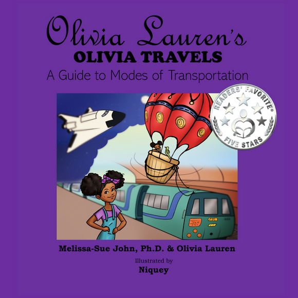 Olivia Lauren's Olivia Travels: A Guide to Modes of Transportation (Volume 3) (Written by Melissa-Sue John & Olivia Lauren; Illustrated by Niquey)