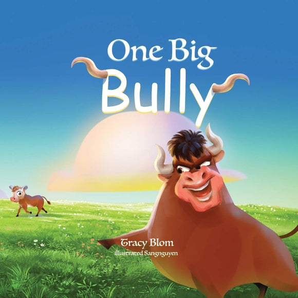 One Big Bully (written by Tracy Blom; Illustrated by Sang Nguyen)