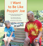 I Want to Be Like Poppin' Joe: A True Story Promoting Inclusion and Self-Determination (Bilingual: English/ Spanish) (Written by Jo Meserve Mach & Vera Lynne Stroup-Rentier)