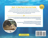 Spot: A Sea Pup's Survival Guide [by Laura Knight (Author), Rachael Salas (Editor), Aarin Stewart (Illustrator), Richard Salas (Photographer)]