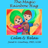 The Magic Rainbow Hug (Written by Janet A. Courtney PhD)