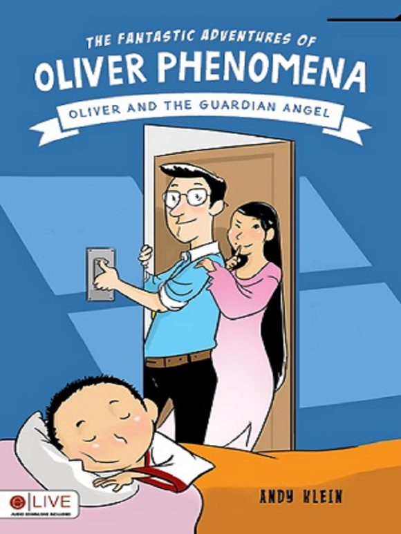 The Fantastic Adventures of Oliver Phenomena: Oliver and the Guardian Angel