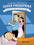 The Fantastic Adventures of Oliver Phenomena: Oliver and the Guardian Angel
